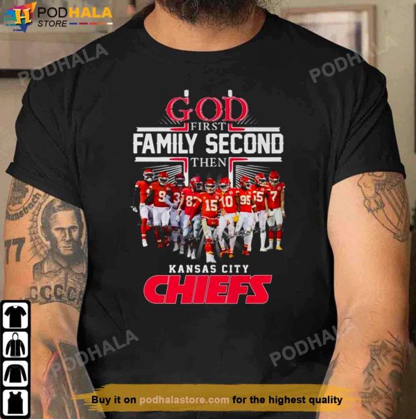 God First Family Second Then Kansas City Chiefs Teams Signatures Shirt