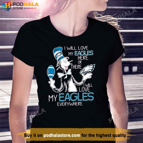 I Will Love My Philadelphia Eagles Shirt, Dr Seuss, Gifts For Eagles Fans