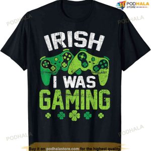 Irish I Was Gaming Funny St Patricks Day Gamer Boys Men Gift T-shirt