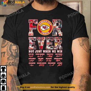 Kansas City Chiefs Shirt Forever Not Just When We Win Signatures Tee