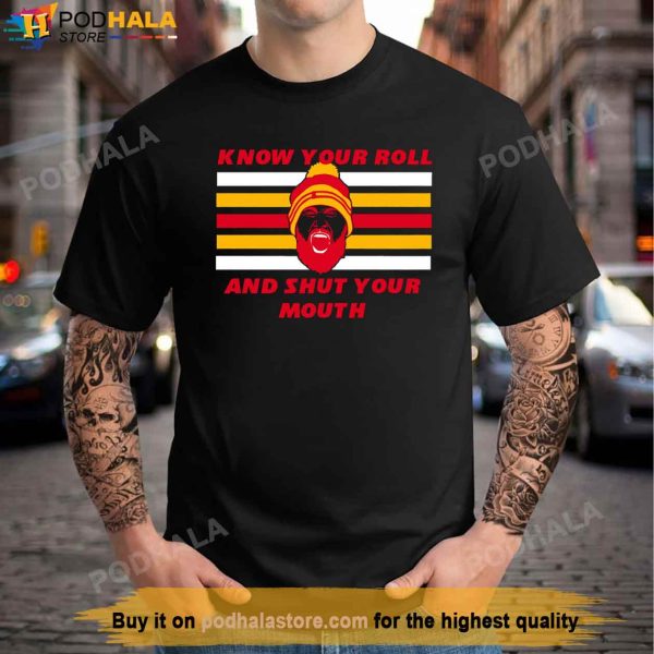 Kansas City Chiefs T Shirt, Know Your Roll And Shut Your Mouth
