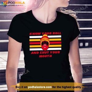 Kansas City Chiefs TShirt Know Your Roll And Shut Your Mouth