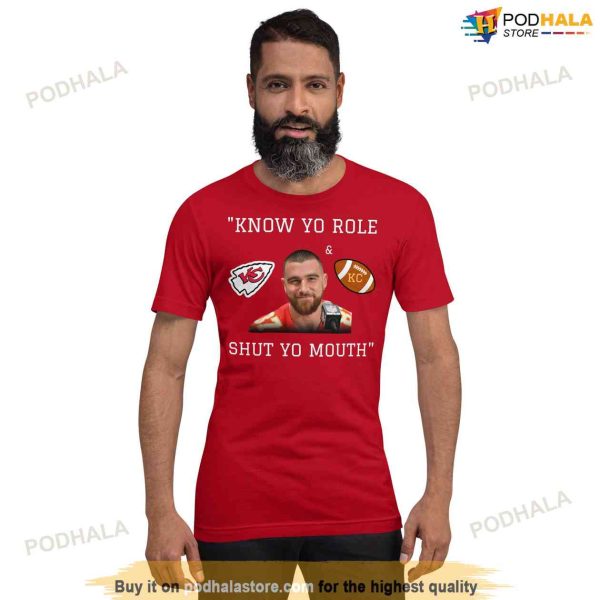 Kansas City Chiefs Travis Kelce Know Your Role And Shut Your Mouth Shirt