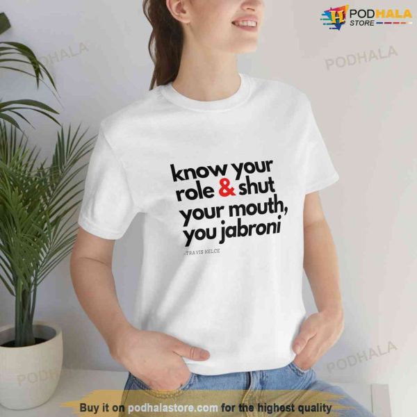 Know Your Role and Shut Your Mouth Travis Kelce Shirt, Super Bowl Gift