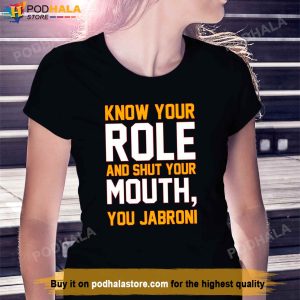 Know Your Role and Shut Your Mouth Kc Chiefs TShirt