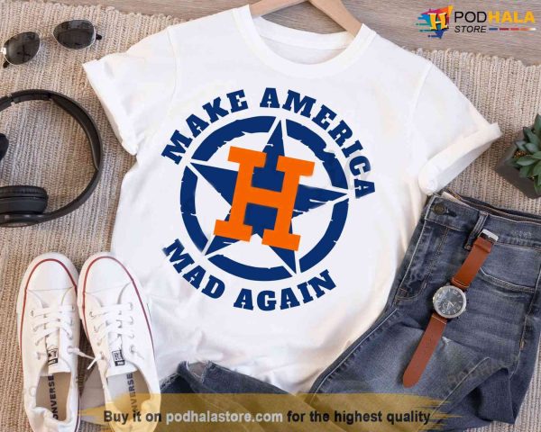 Make America Mad Again Funny Houston Astros Shirt, Houston Astros Clothing