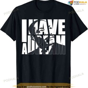 Martin Luther King Day I Have A Dream Mlk Day T-shirt