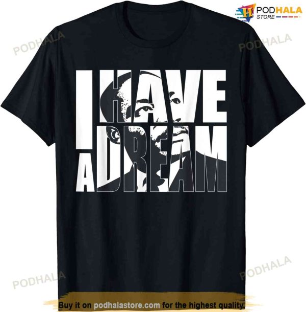 Martin Luther King Day I Have A Dream Mlk Day T-shirt