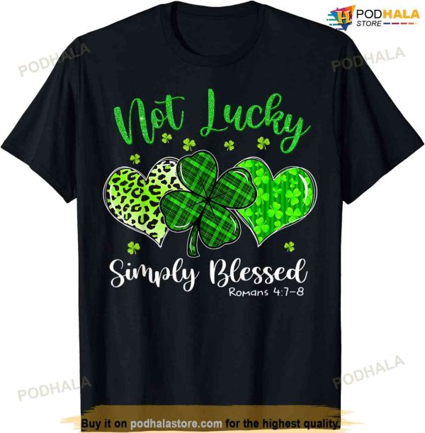 Not Lucky Simply Blessed Christian Shamrock St Patricks Day T-shirt