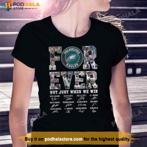 Philadelphia Eagles forever not just when we win signatures shirt