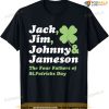 Saint Patricks Day Shirts  Jack Jim Johnny Jameson Fathers