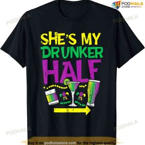 She's My Drunker Half Matching Couple Boyfriend Mardi Gras T-shirt