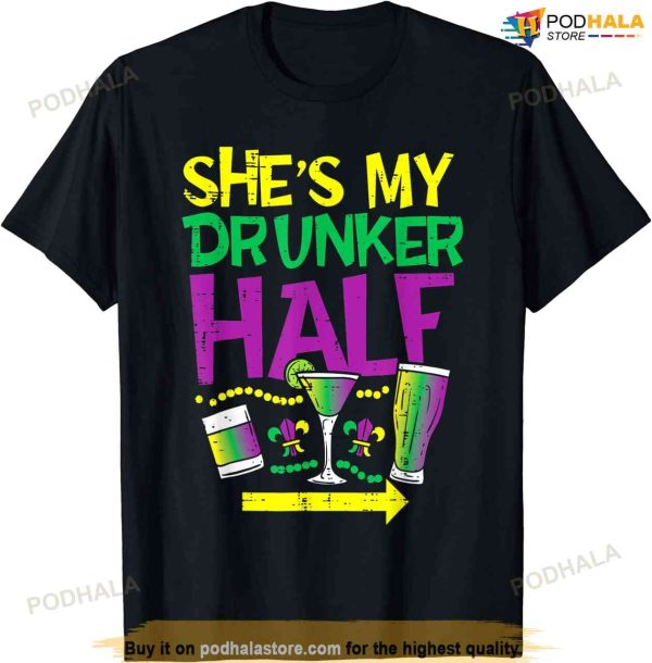 She’s My Drunker Half Matching Couple Boyfriend Mardi Gras T-shirt