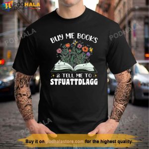 Spicy Book Lover Buy Me Books And Tell Me To STFUATTDLAGG T Shirt