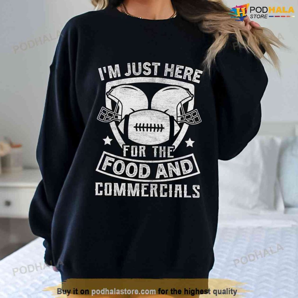Super Bowl Kc Chiefs Shirt, I'm Just Here For The Food And Commercials