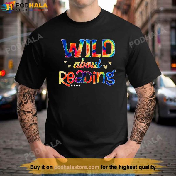 Wild About Reading Tie Dye Reading Books Funny Shirt