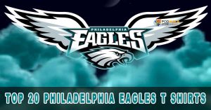 Show Your Support in Style with These Top 20 Philadelphia Eagles T Shirts