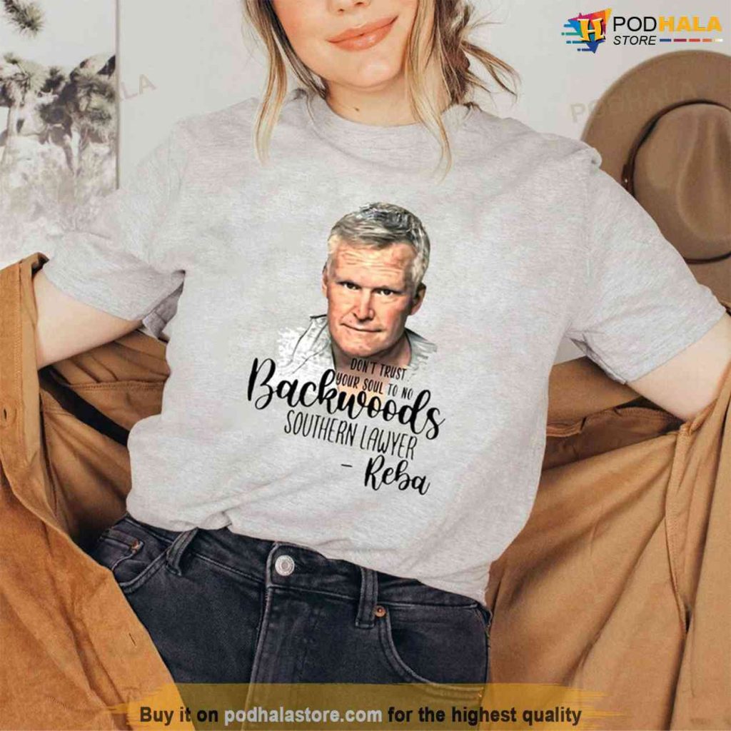 Alex Murdaugh Funny TShirt, Dont Trust Your Soul To No Backwoods