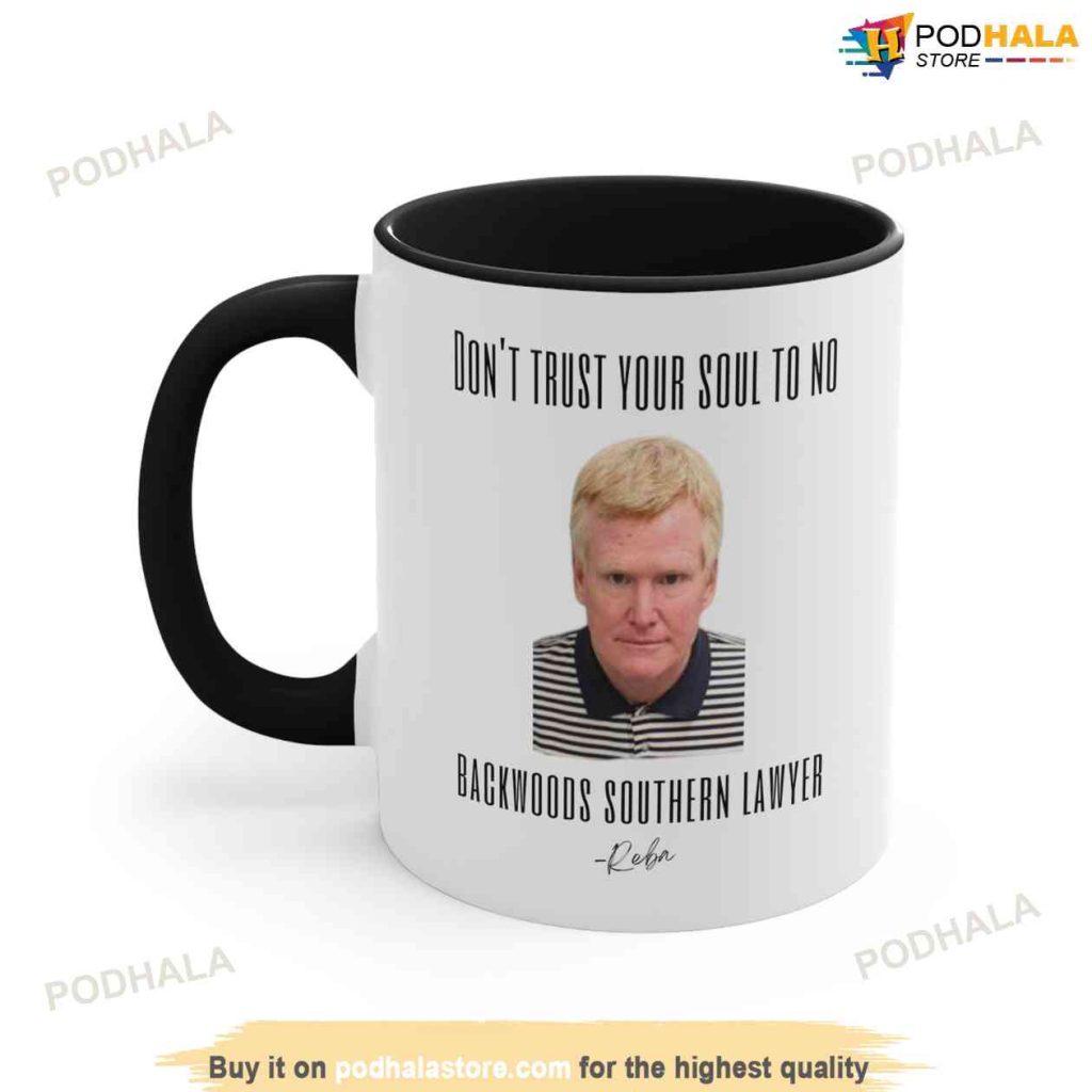 Alex Murdaugh Mug, Reba, Don't Trust Your Soul, Murdaugh Mug Bring