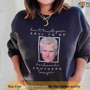 Alex Murdaugh Trials Sweatshirt Don't Trust Your Soul Southern Lawyer Hoodie