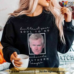 Alex Murdaugh Trials Sweatshirt Dont Trust Your Soul Southern Lawyer Hoodie 3