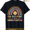 All Behavior Is A Form Of Communication Aba Therapist Autism T-shirt