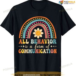 All Behavior Is A Form Of Communication Aba Therapist Autism T-shirt