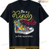 Be A Kind Sole Autism Awareness Puzzle Shoes Be Kind Gifts T-shirt