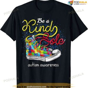 Be A Kind Sole Autism Awareness Puzzle Shoes Be Kind Gifts T-shirt
