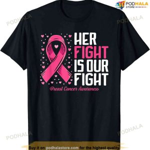 Breast Cancer Her Fight Is Our Fight Breast Cancer Awareness T-shirt