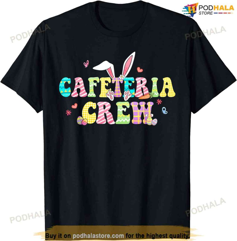 Cafeteria Crew Happy Easter Bunny Lunch Lady Matching Shirt, Easter Gifts For Teens