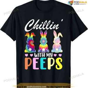 Chillin With My Peeps Tie Dye Bunny Rabbit Easter Teacher, Family Easter Shirt