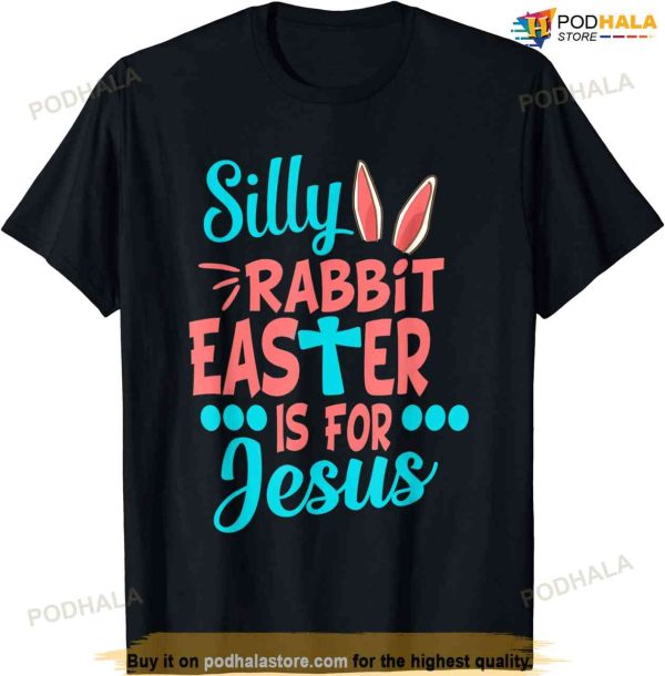 Christians Cute Silly Rabbit Easter Is For Jesus Easter Shirt For Family