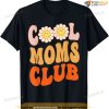 Cool Moms Official Club Member Funny Cute Retro T-shirt, Unique Gifts For Mom