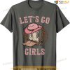 Cowboy Hat Boots Let's Go Girls Western Cowgirls T-shirt