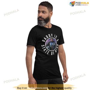 Daddy Is A State Of Mind Mandalorian Pedro Pascal Tshirt