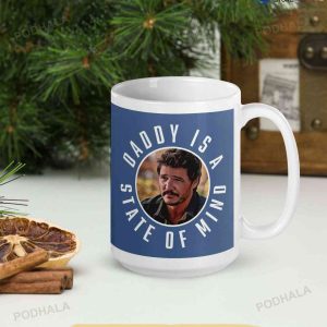 Daddy Is A State Of Mind Mug Pedro Pascal Mandalorian The Last Of Us Mug 4