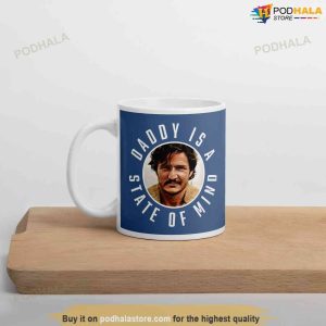Daddy Is A State Of Mind Mug Pedro Pascal Mandalorian The Last Of Us Mug 5