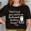 Don't Trust Your Soul To No Backwoods Southern Lawyer Alex Murdaugh Shirt