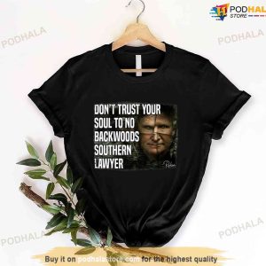 Don't Trust Your Soul To No Backwoods Southern Lawyer Alex Murdaugh T-Shirt