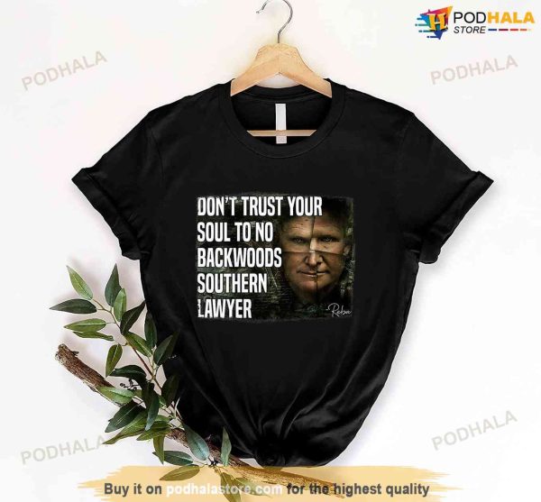 Don’t Trust Your Soul To No Backwoods Southern Lawyer Alex Murdaugh T-Shirt