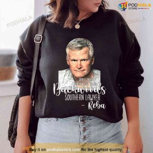 Dont Trust Your Soul To No Backwoods Southern Lawyer Reba Lyrics Shirt