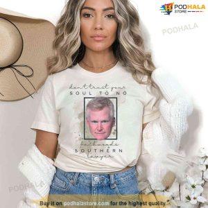 Dont Trust Your Soul To No Backwoods Southern Lawyer Reba Lyrics T-shirt