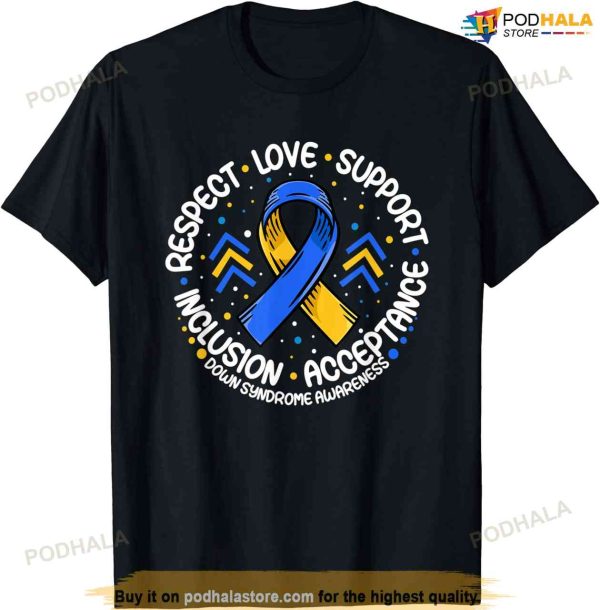 Down Syndrome Shirt Respect Support Down Syndrome Awareness T-shirt