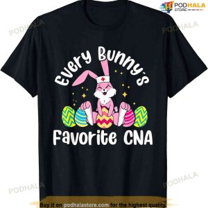 Everybody Bunny's Favorite Cna Cute Nurse Easter Bunny Shirt