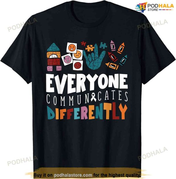Everyone Communicates Differently Special Education Autism T-shirt
