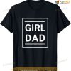 Father Of Girls - Proud New Girl Dad - Classic T-shirt