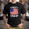 Free Donald Trump T-Shirt Republican Support Pro Trump American Flag, Free Trump Shirt