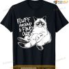 Funny Fluff Around And Find Out, Grumpy Kitty, Sarcastic Cat T-shirt