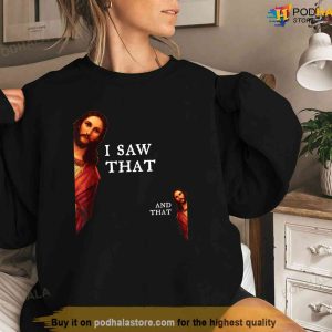 Funny Jesus Bible Best Joke Quote I Saw That And That Shirt Jesus Merch 3